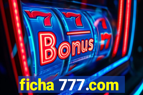 ficha 777.com